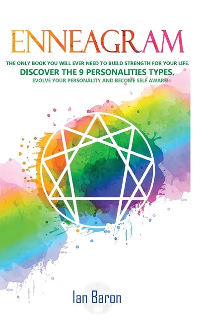 Enneagram: The Only Book You Will Ever Need to Build Strength for Your Life. Discover The 9 Personalities Types. Evolve Your Pers - Paperback