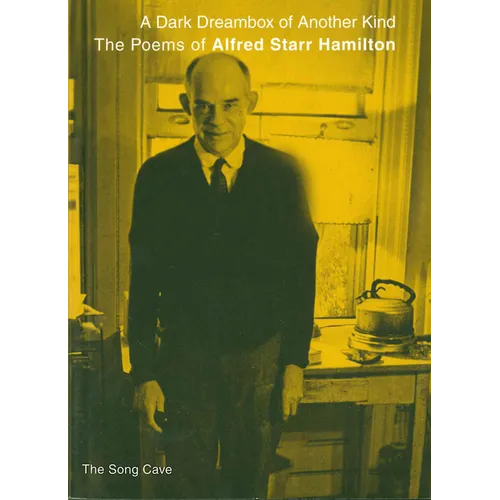 A Dark Dreambox of Another Kind: The Poems of Alfred Starr Hamilton - Paperback