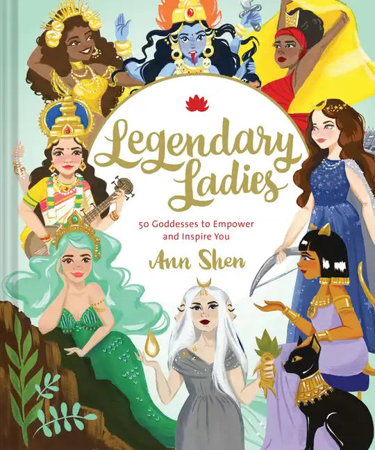 Legendary Ladies: 50 Goddesses to Empower and Inspire You - Hardcover