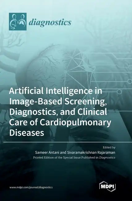 Artificial Intelligence in Image-Based Screening, Diagnostics, and Clinical Care of Cardiopulmonary Diseases - Hardcover
