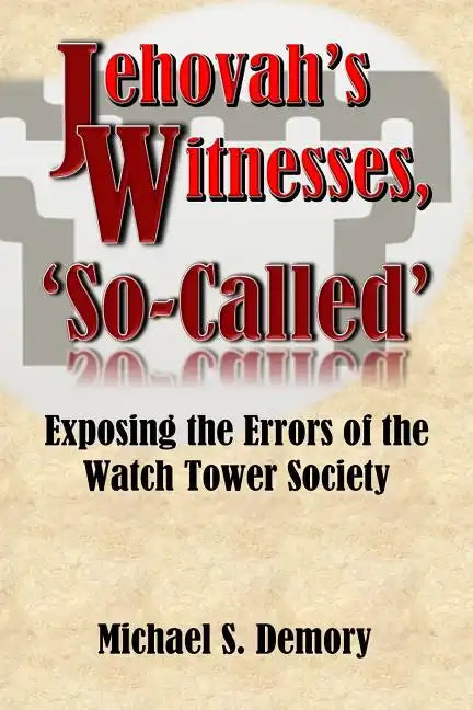 Jehovah's Witnesses, 'So-Called': Exposing the Errors of the Watch Tower Society - Paperback