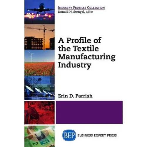 A Profile of the Textile Manufacturing Industry - Paperback