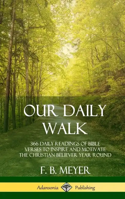 Our Daily Walk: 366 Daily Readings of Bible Verses to Inspire and Motivate the Christian Believer Year Round (Hardcover) - Hardcover
