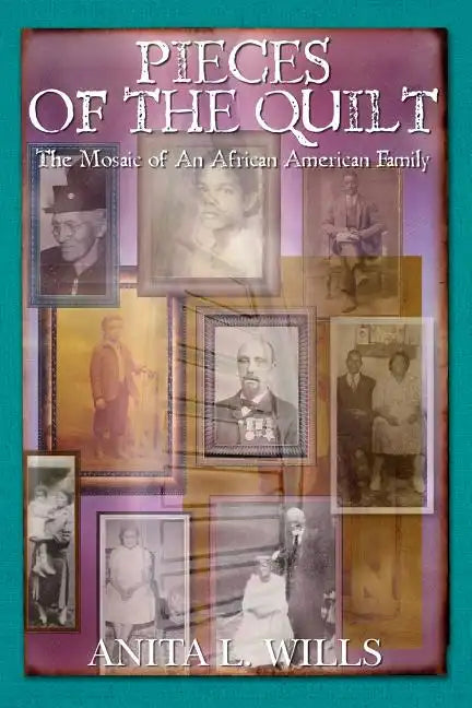 Pieces of the Quilt: The Mosaic of An African American Family - Paperback