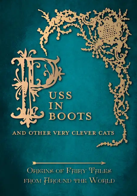 Puss in Boots' - And Other Very Clever Cats (Origins of Fairy Tales from Around the World) - Hardcover