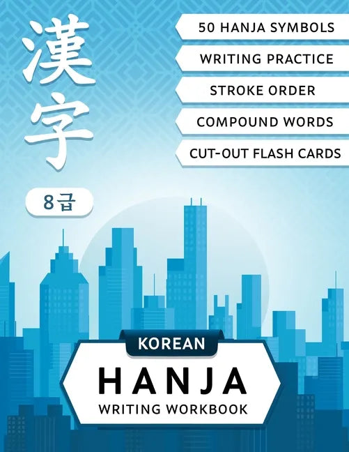Korean Hanja Writing Workbook: Learn Chinese Characters Used in Korean Language: Writing Practice, Compound Words and Cut-out Flash Cards for CCPT Le - Paperback