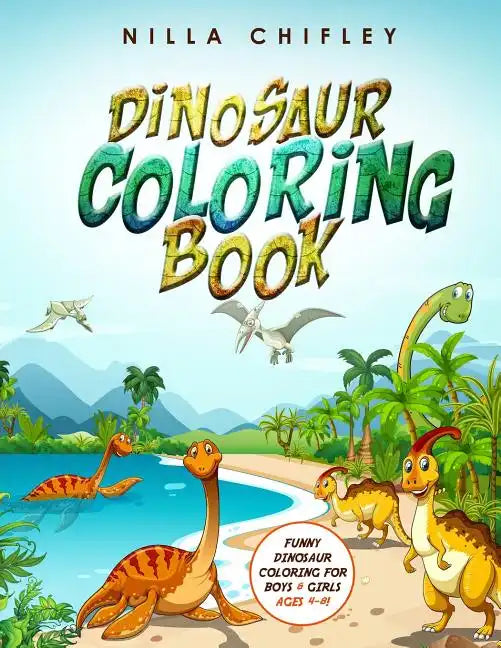 Dinosaur Coloring Book: Funny Dinosaur Coloring for Boys & Girls Ages 4-8! - Paperback