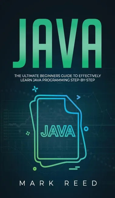 Java: The ultimate beginners guide to effectively learn Java programming step-by-step - Hardcover
