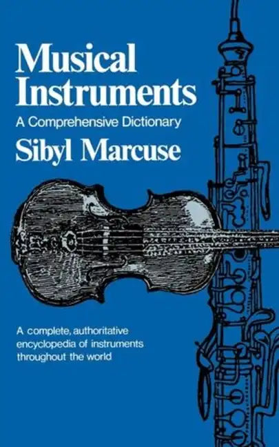 Musical Instruments: A Comprehensive Dictionary - Paperback