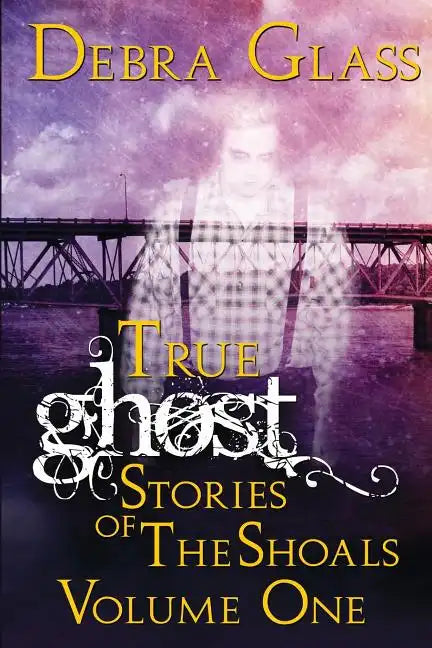 True Ghost Stories of the Shoals Vol. 1 - Paperback