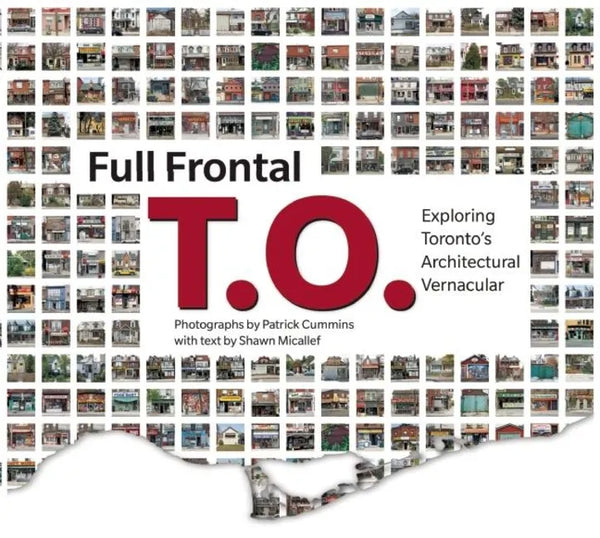 Full Frontal T.O.: Exploring Toronto's Architectural Vernacular - Paperback