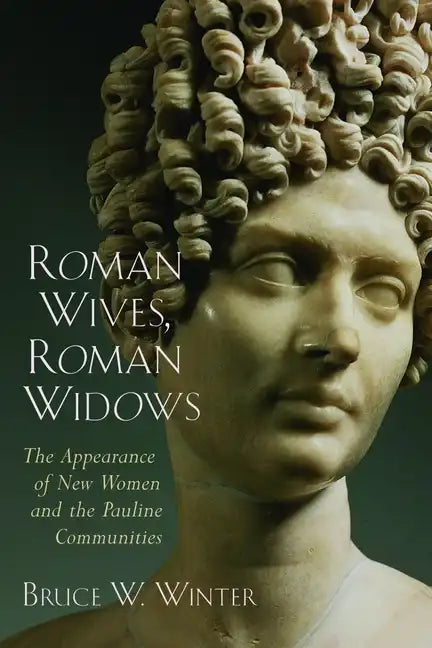 Roman Wives, Roman Widows: The Appearance of New Women and the Pauline Communities - Paperback