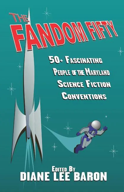 The Fandom Fifty: Fifty fascinating people of the Maryland science fiction conventions. - Paperback