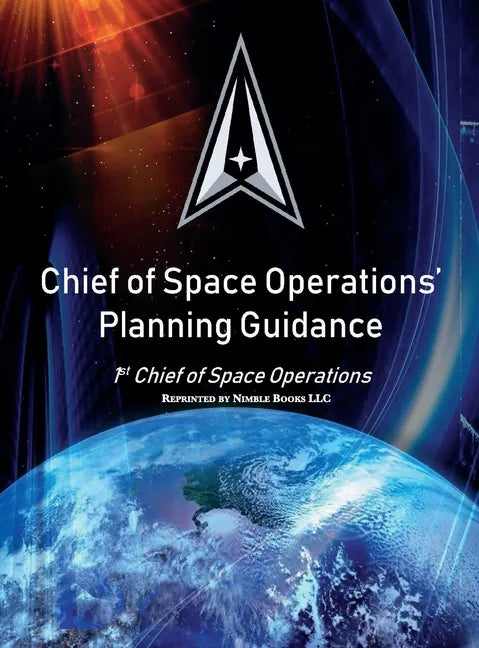 Chief of Space Operations' Planning Guidance: 1st Chief of Space Operations - Hardcover
