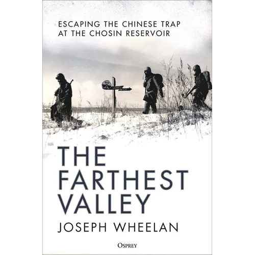 The Farthest Valley: Escaping the Chinese Trap at the Chosin Reservoir - Hardcover