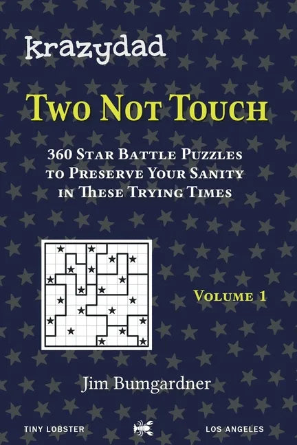 Krazydad Two Not Touch Volume 1: 360 Star Battle Puzzles to Preserve Your Sanity in these Trying Times - Paperback