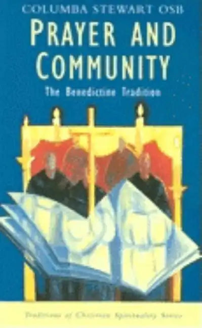 Prayer and Community: The Benedictine Tradition (Traditions of Christian Spirituality) - Paperback