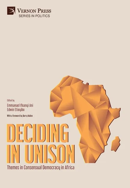 Deciding in Unison: Themes in Consensual Democracy in Africa - Hardcover
