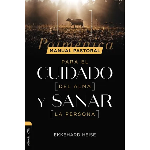 Manual Pastoral Para Cuidar El Alma Y Sanar La Persona: Poiménica - Paperback