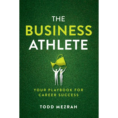 The Business Athlete: Your Playbook for Career Success - Hardcover
