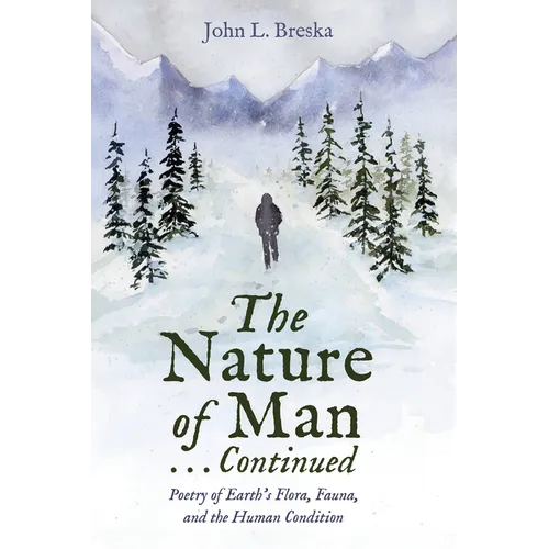 The Nature of Man . . . Continued: Poetry of Earth's Flora, Fauna, and the Human Condition - Hardcover