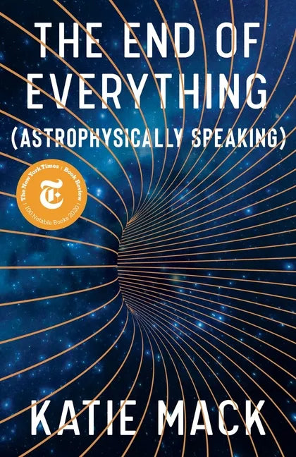 The End of Everything: (Astrophysically Speaking) - Hardcover