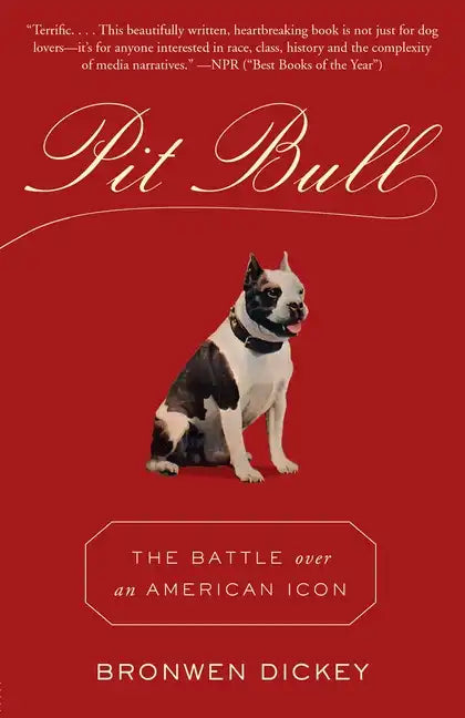 Pit Bull: The Battle Over an American Icon - Paperback