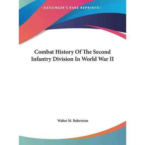Combat History Of The Second Infantry Division In World War II - Hardcover