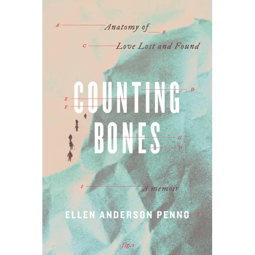 Counting Bones: Anatomy of Love Lost and Found - Paperback