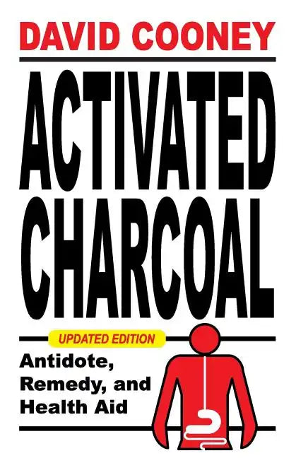 Activated Charcoal: Antidote, Remedy, and Health Aid - Paperback