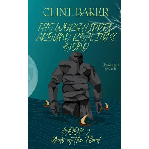 The Worshipped Around Reality's Bend Book 2: Gods of the Flood - Paperback