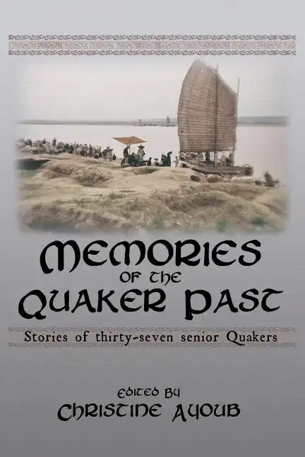 Memories of the Quaker Past: Stories of Thirty-Seven Senior Quakers - Paperback