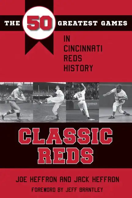 Classic Reds: The 50 Greatest Games in Cincinnati Red History - Paperback
