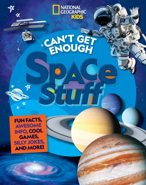 Can't Get Enough Space Stuff: Fun Facts, Awesome Info, Cool Games, Silly Jokes, and More! - Paperback