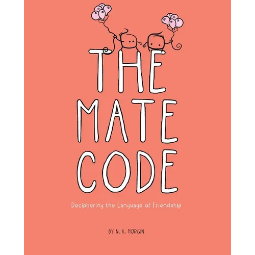 The Mate Code: Deciphering the Language of Friendship - Paperback