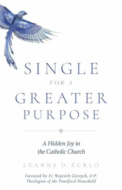 Single for a Greater Purpose: A Hidden Joy in the Catholic Church - Paperback