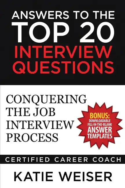 Answers to the Top 20 Interview Questions: Conquering the Job Interview Process - Paperback