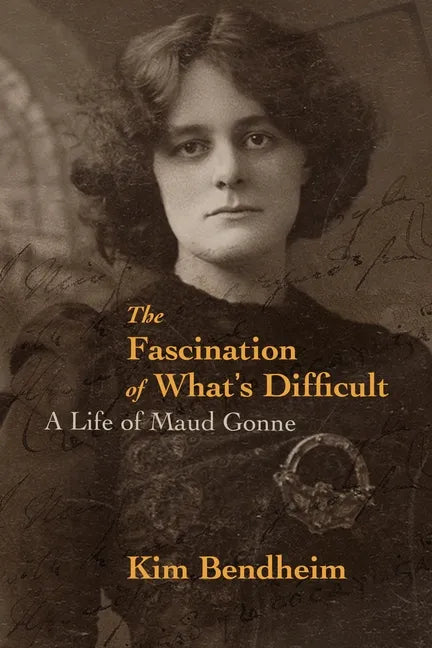The Fascination of What's Difficult: A Life of Maud Gonne - Paperback