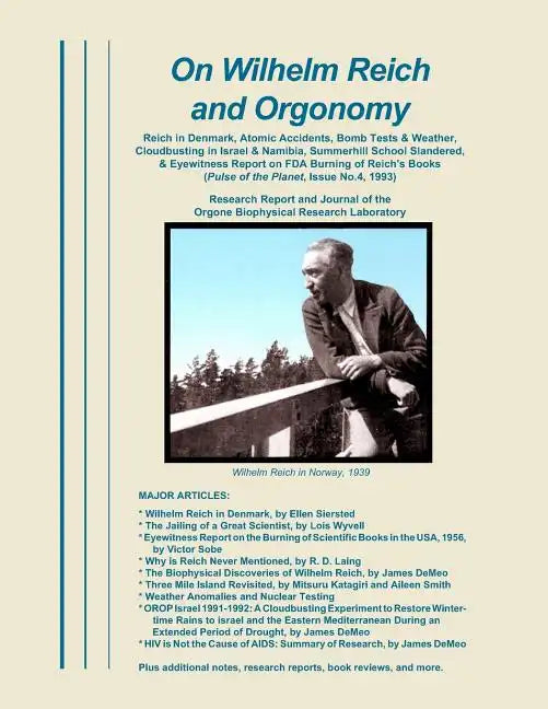 On Wilhelm Reich and Orgonomy: Reich in Denmark, Atomic Accidents, Bomb Tests & Weather, Cloudbusting in Israel & Namibia, Summerhill School Slandere - Paperback