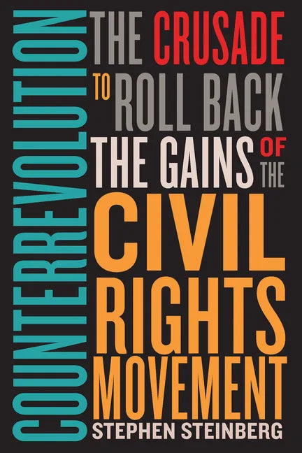 Counterrevolution: The Crusade to Roll Back the Gains of the Civil Rights Movement - Paperback