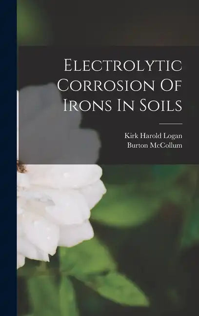 Electrolytic Corrosion Of Irons In Soils - Hardcover