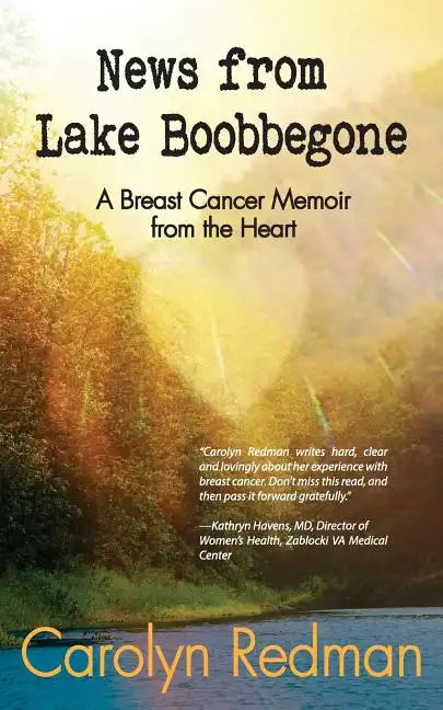 News from Lake Boobbegone: A Breast Cancer Memoir from the Heart - Paperback