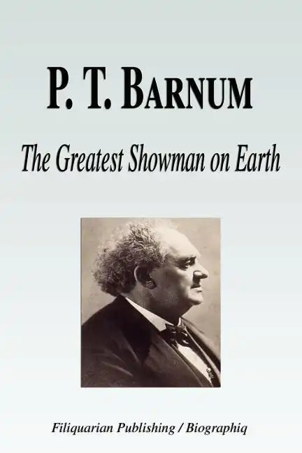P. T. Barnum - The Greatest Showman on Earth (Biography) - Paperback