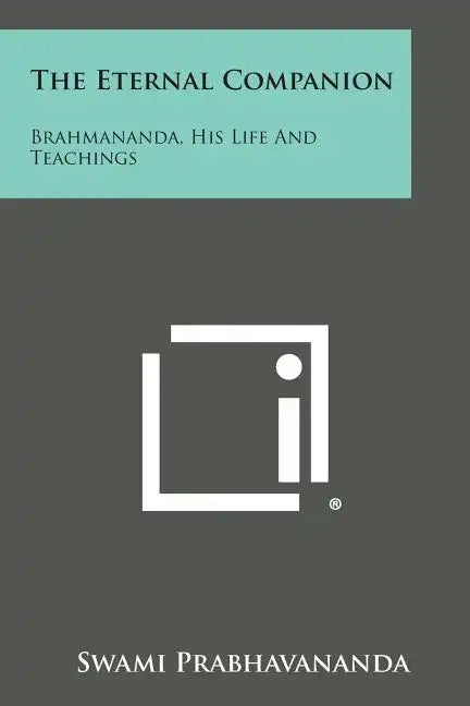 The Eternal Companion: Brahmananda, His Life and Teachings - Paperback