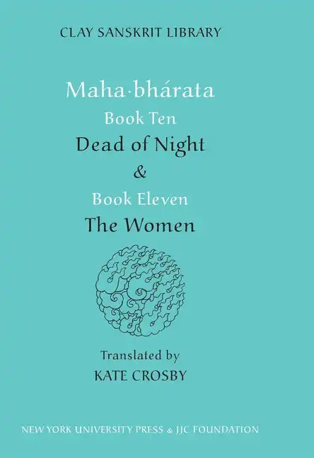 Mahabharata Books Ten and Eleven: "Dead of Night" and "The Women" - Hardcover