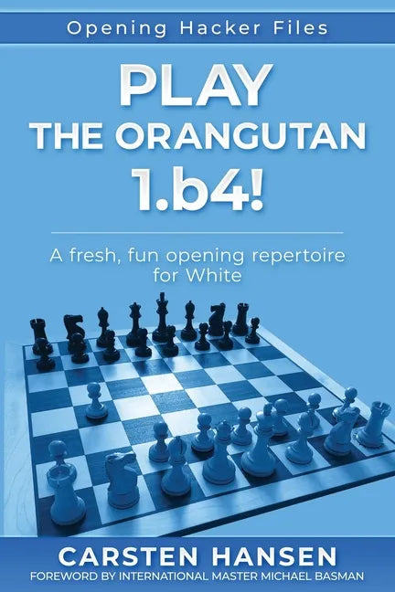 Play the Orangutan: 1.b4: A fresh, fun opening repertoire for White - Paperback