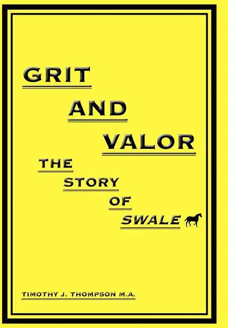 Grit And Valor: The Story Of Swale - Hardcover