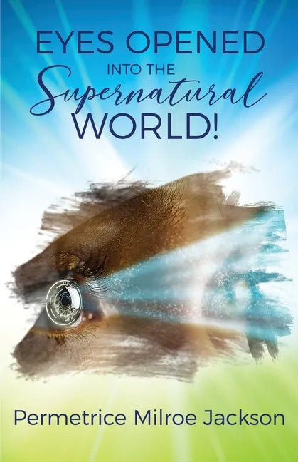 EYES OPENED Into The Supernatural World! - Paperback