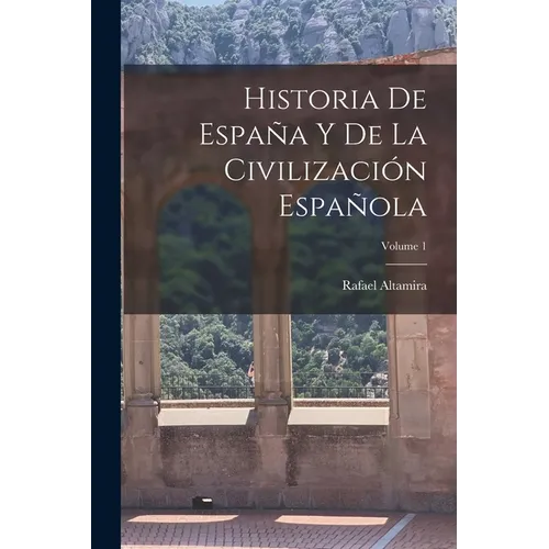 Historia De España Y De La Civilización Española; Volume 1 - Paperback