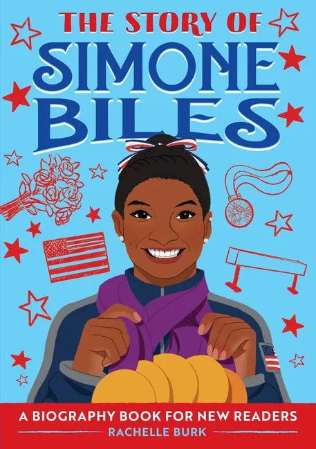 The Story of Simone Biles: An Inspiring Biography for Young Readers - Paperback